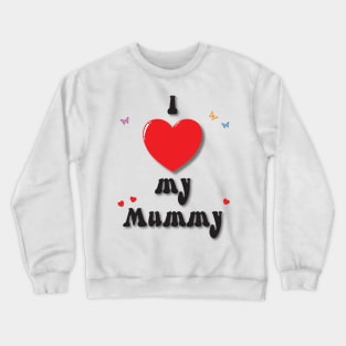 I love my mummy heart doodle hand drawn design Crewneck Sweatshirt